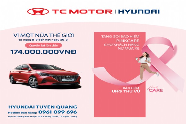 HYUNDAI TUYÊN QUANG triển khai chương trình khuyến mại “ VÌ MỘT NỬA THẾ GIỚI”