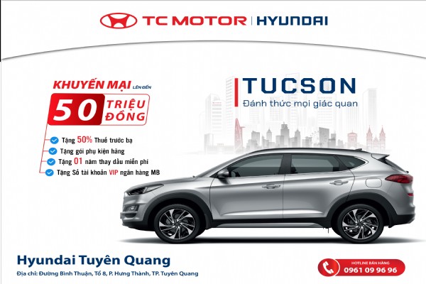 GIẢM 50% THUẾ TRƯỚC BẠ + 01 NĂM THAY DẦU MIỄN PHÍ CHO TUCSON