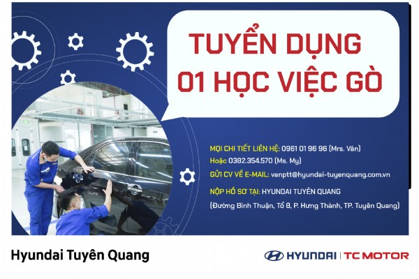 Hyundai Tuyên Quang tuyển dụng 1 HỌC VIỆC GÒ đi làm ngay