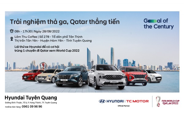 Lái thử các dòng xe Hyundai tại Hàm Yên  TRẢI NGHIỆM THẢ GA - QATAR THẲNG TIẾN