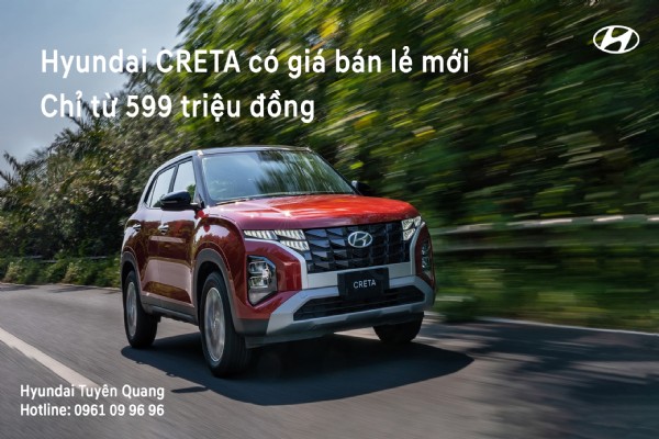 HYUNDAI CRETA CÓ GIÁ BÁN LẺ MỚI TỪ 599 TRIỆU ĐỒNG